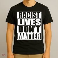 Racist Lives Don't Matter T-Shirt thumb 3