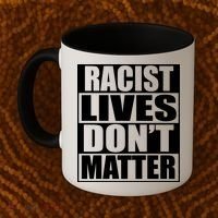 Racist Lives Don't Matter Coffee Mug thumb 2