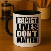 Racist Lives Don't Matter Coffee Mug thumb 4