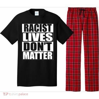 Racist Lives Don't Matter Pajama Set