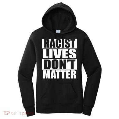 Racist Lives Don't Matter Women's Hoodie