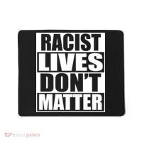 Racist Lives Don't Matter Mousepad thumb 0