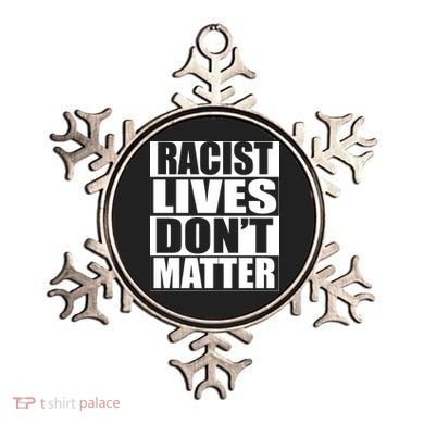 Racist Lives Don't Matter Ornament