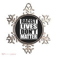 Racist Lives Don't Matter Ornament thumb 0