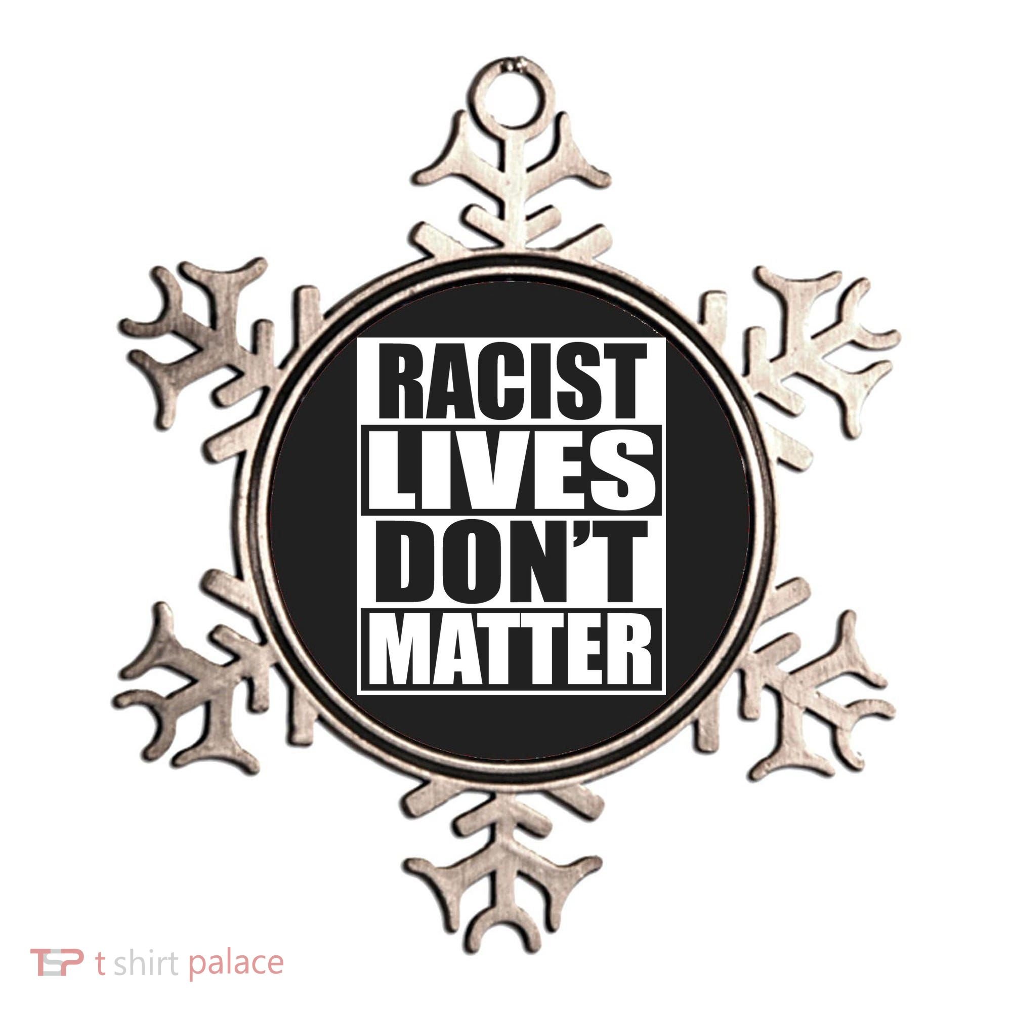 Racist Lives Don't Matter Ornament