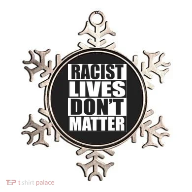 Racist Lives Don't Matter Ornament