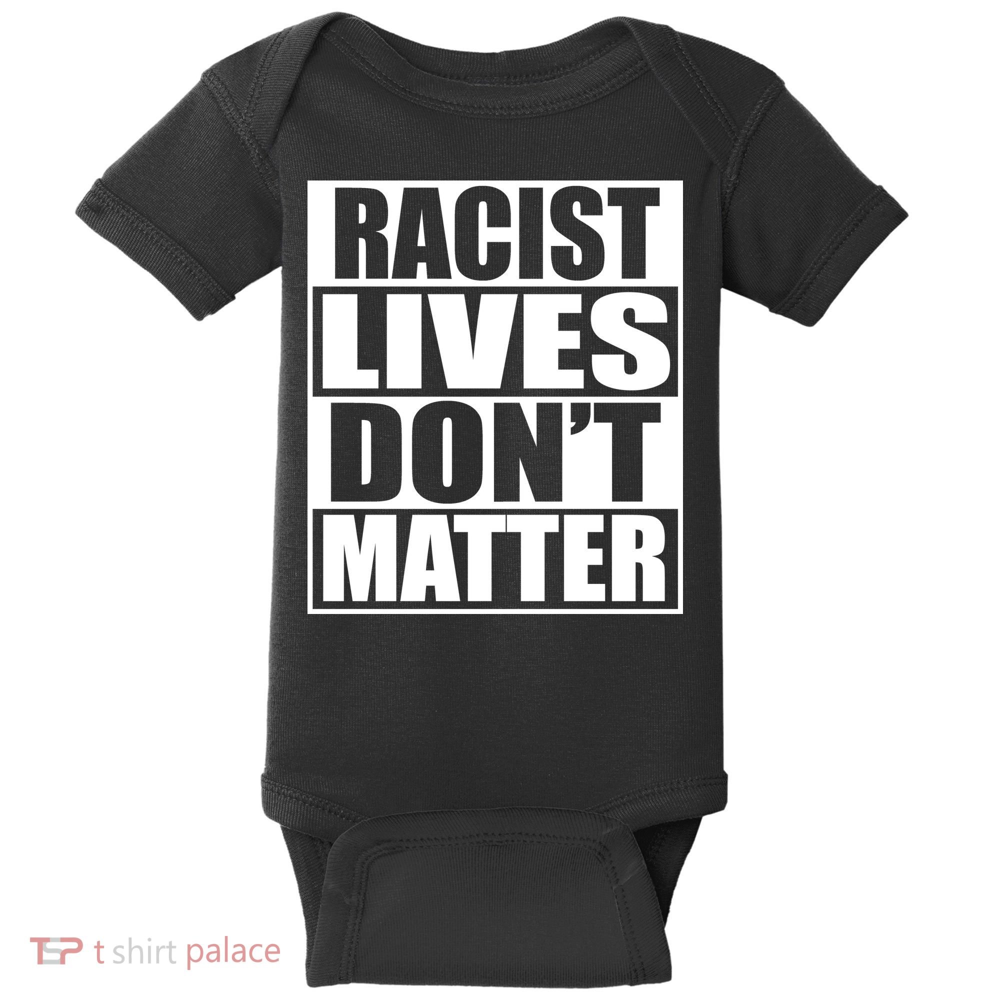 Racist Lives Don't Matter Baby Bodysuit