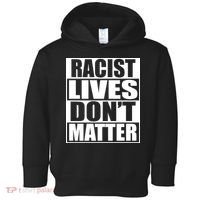 Racist Lives Don't Matter Toddler Hoodie thumb 0