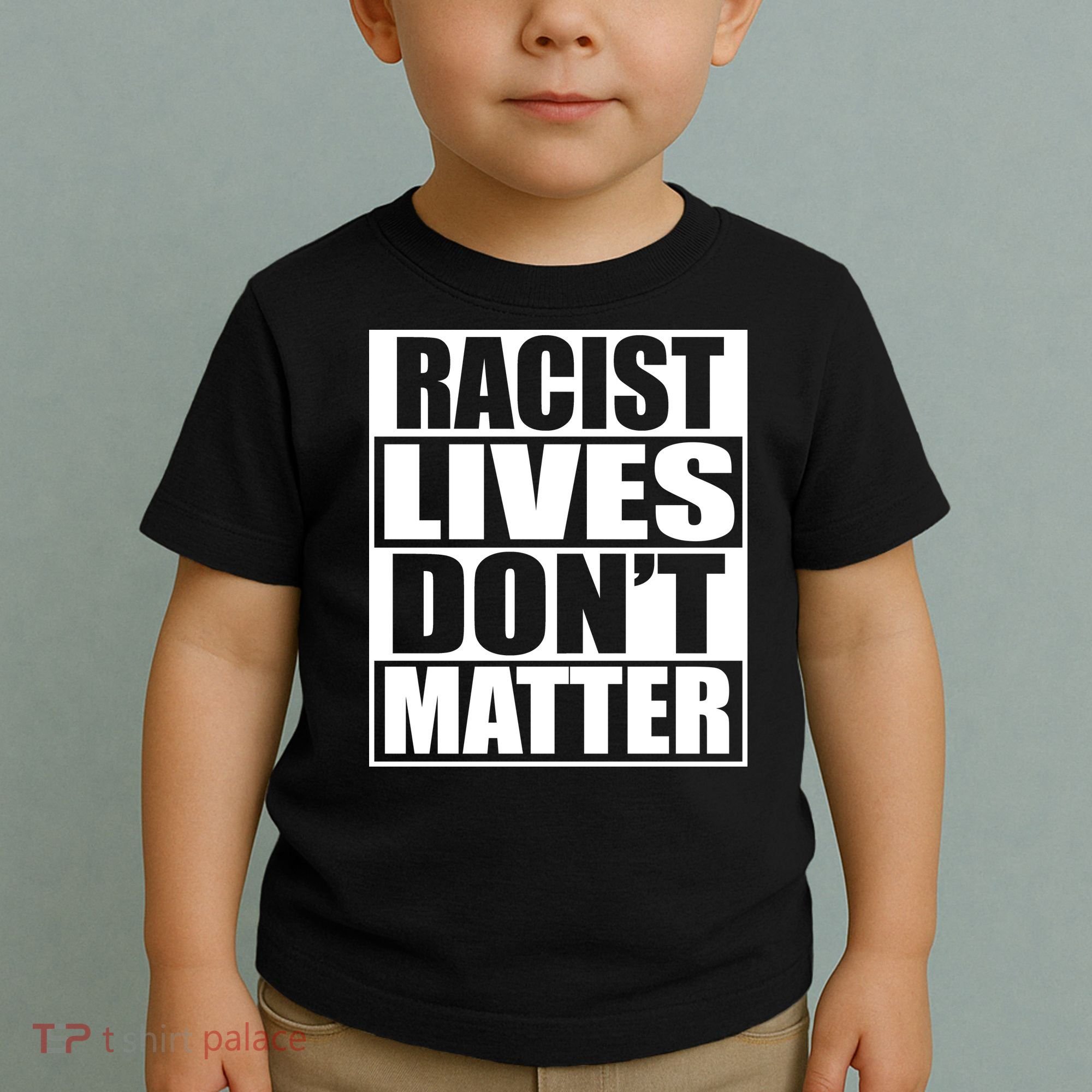 Racist Lives Don't Matter Toddler T-Shirt