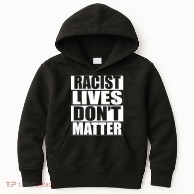 Racist Lives Don't Matter Kids Hoodie