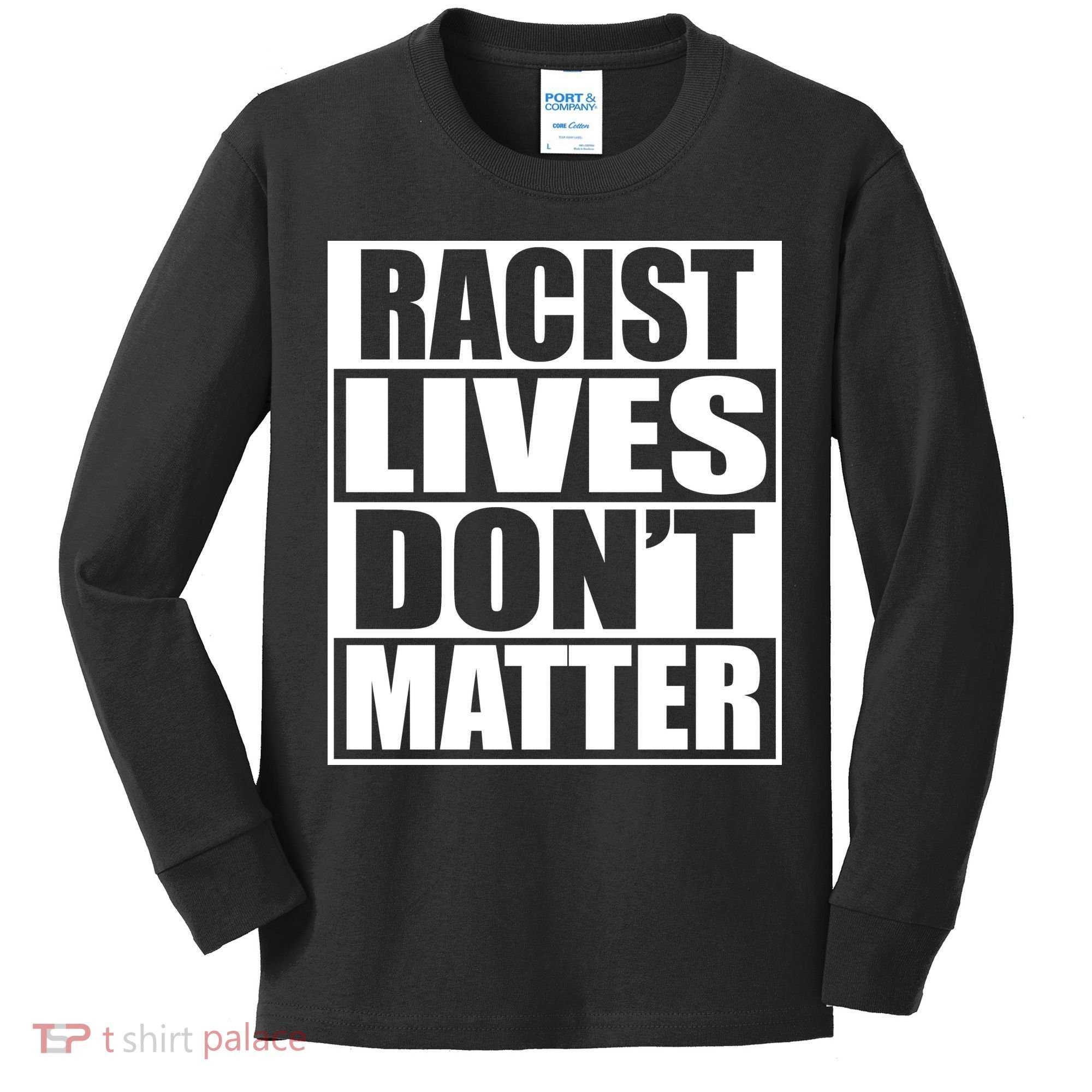 Racist Lives Don't Matter Kids Long Sleeve Shirt