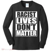 Racist Lives Don't Matter Kids Long Sleeve Shirt thumb 0