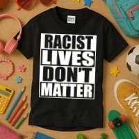 Racist Lives Don't Matter Kids T-Shirt thumb 3
