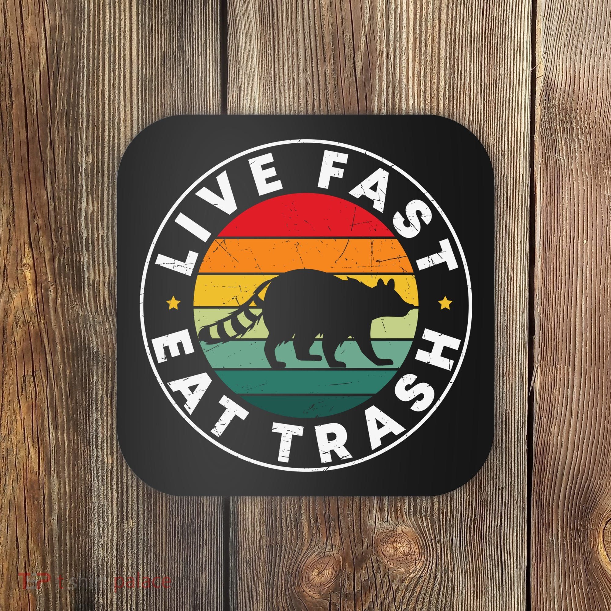 Retro Live Fast Eat Trash Coaster