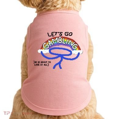 Raxdflipnote LetS Go Gambling Limited Doggie Tank