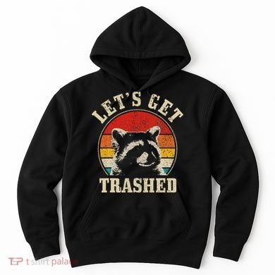 Raccoon Lets Get Trashed Vintage Retro Racoon Funny Hoodie