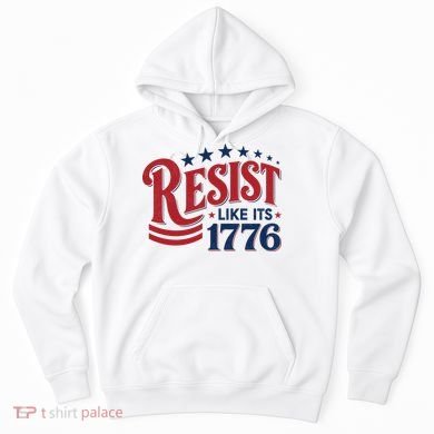 Resist Like Its 1776 Hoodie