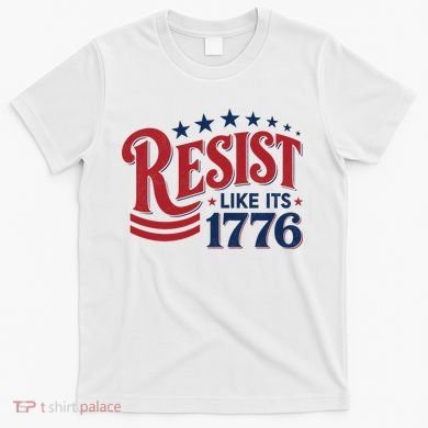 Resist Like Its 1776 T-Shirt