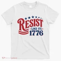 Resist Like Its 1776 T-Shirt thumb 0