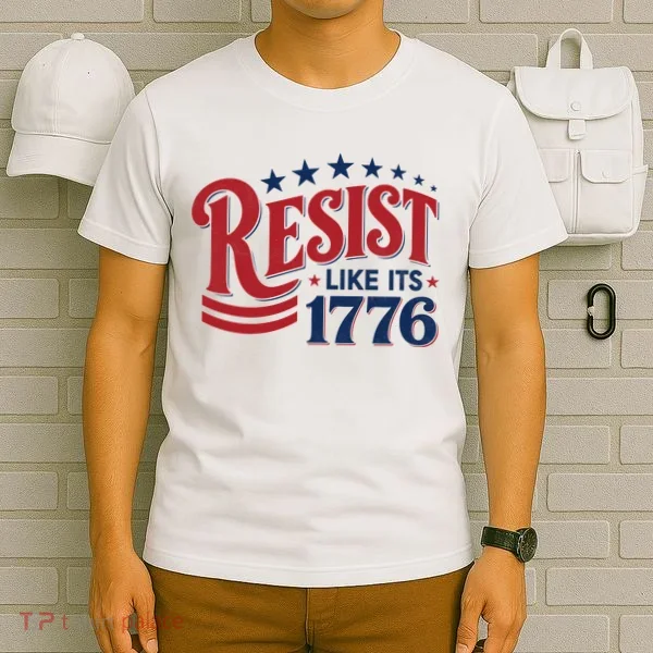 Resist Like Its 1776 T-Shirt