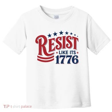 Resist Like Its 1776 Toddler T-Shirt