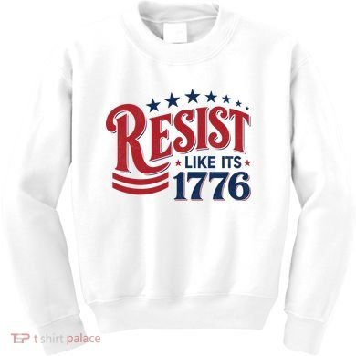 Resist Like Its 1776 Kids Sweatshirt