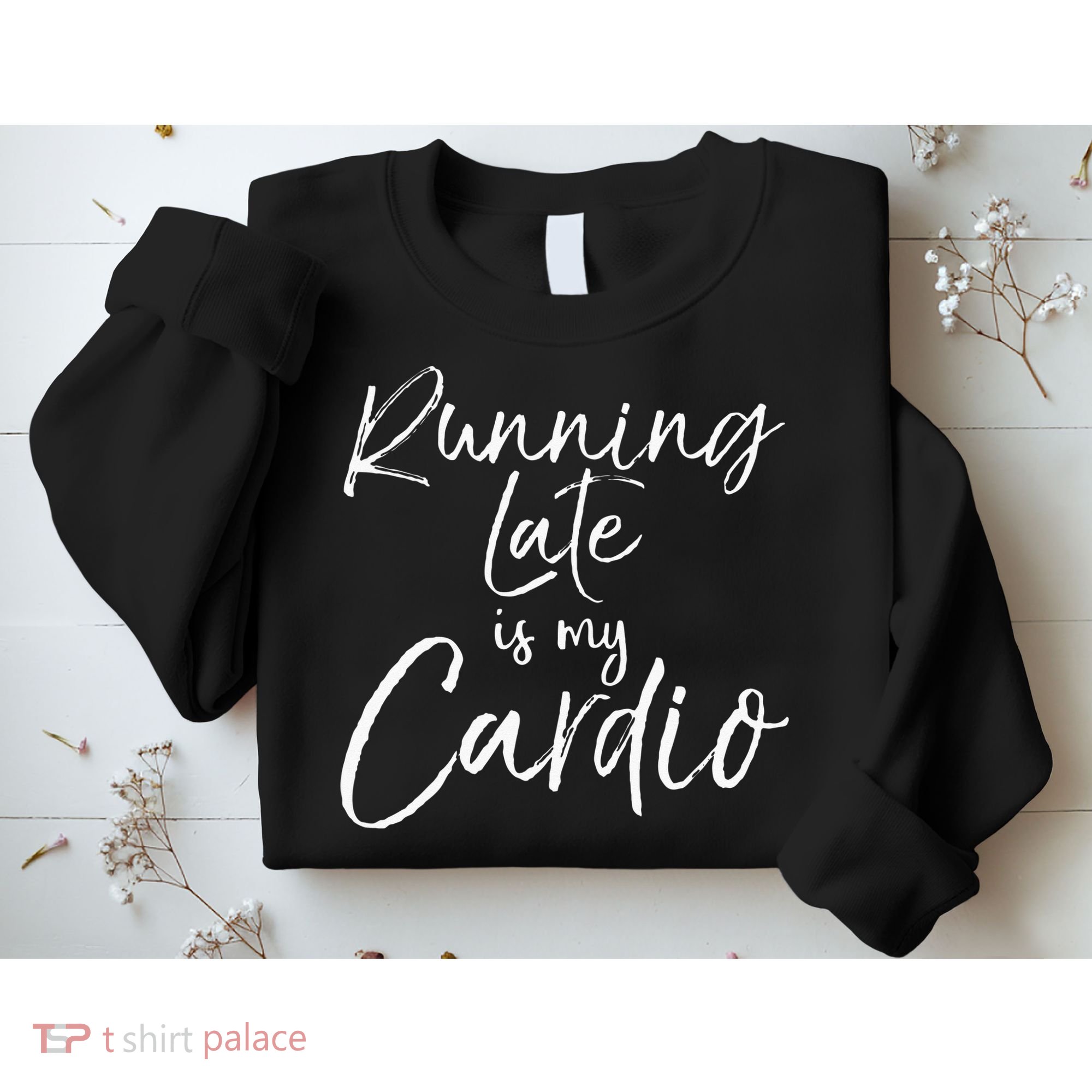 Running Late Is My Cardio Funny Weight Lifter Sweatshirt