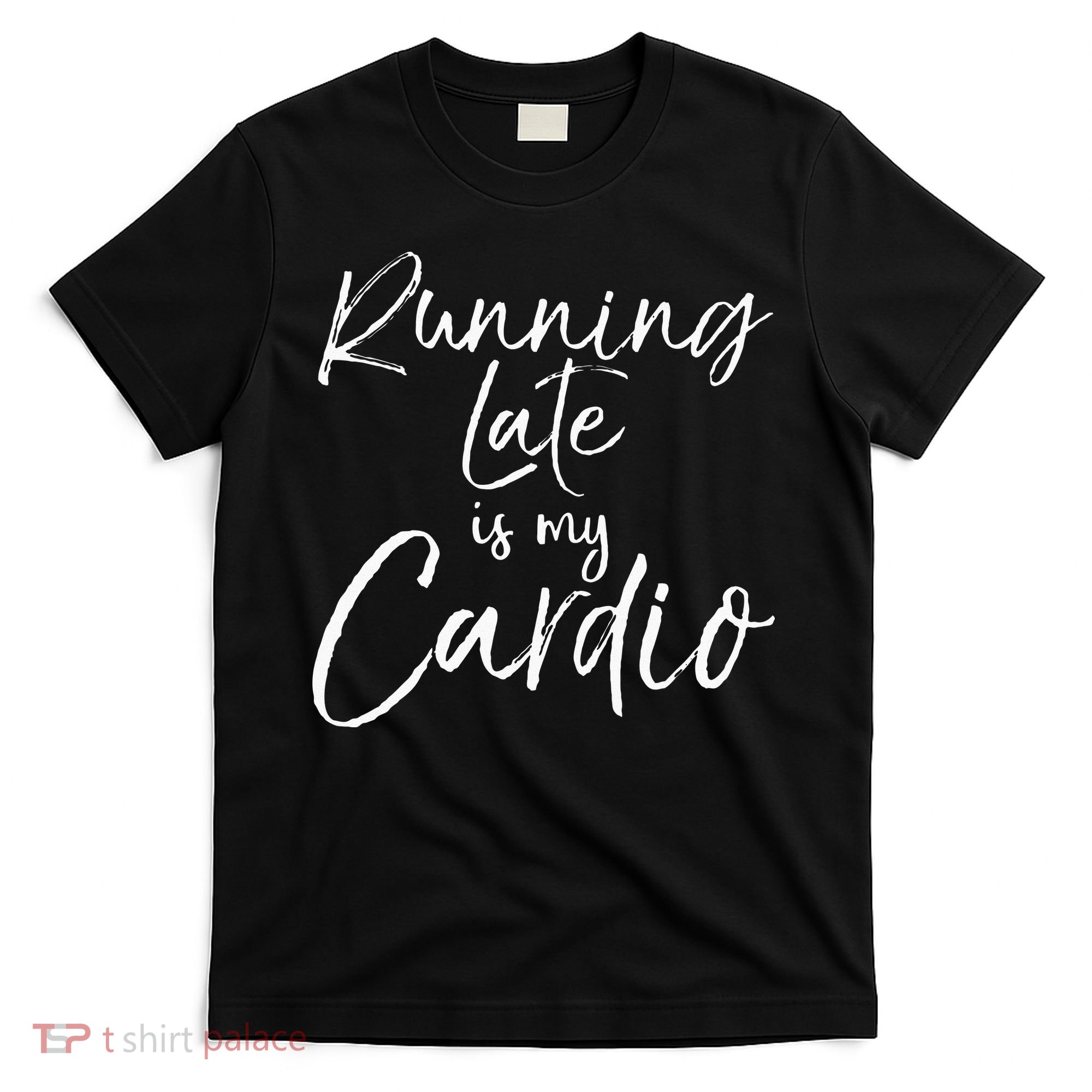 Running Late Is My Cardio Funny Weight Lifter T-Shirt