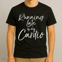 Running Late Is My Cardio Funny Weight Lifter T-Shirt thumb 3