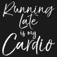 Running Late Is My Cardio Funny Weight Lifter T-Shirt thumb 7