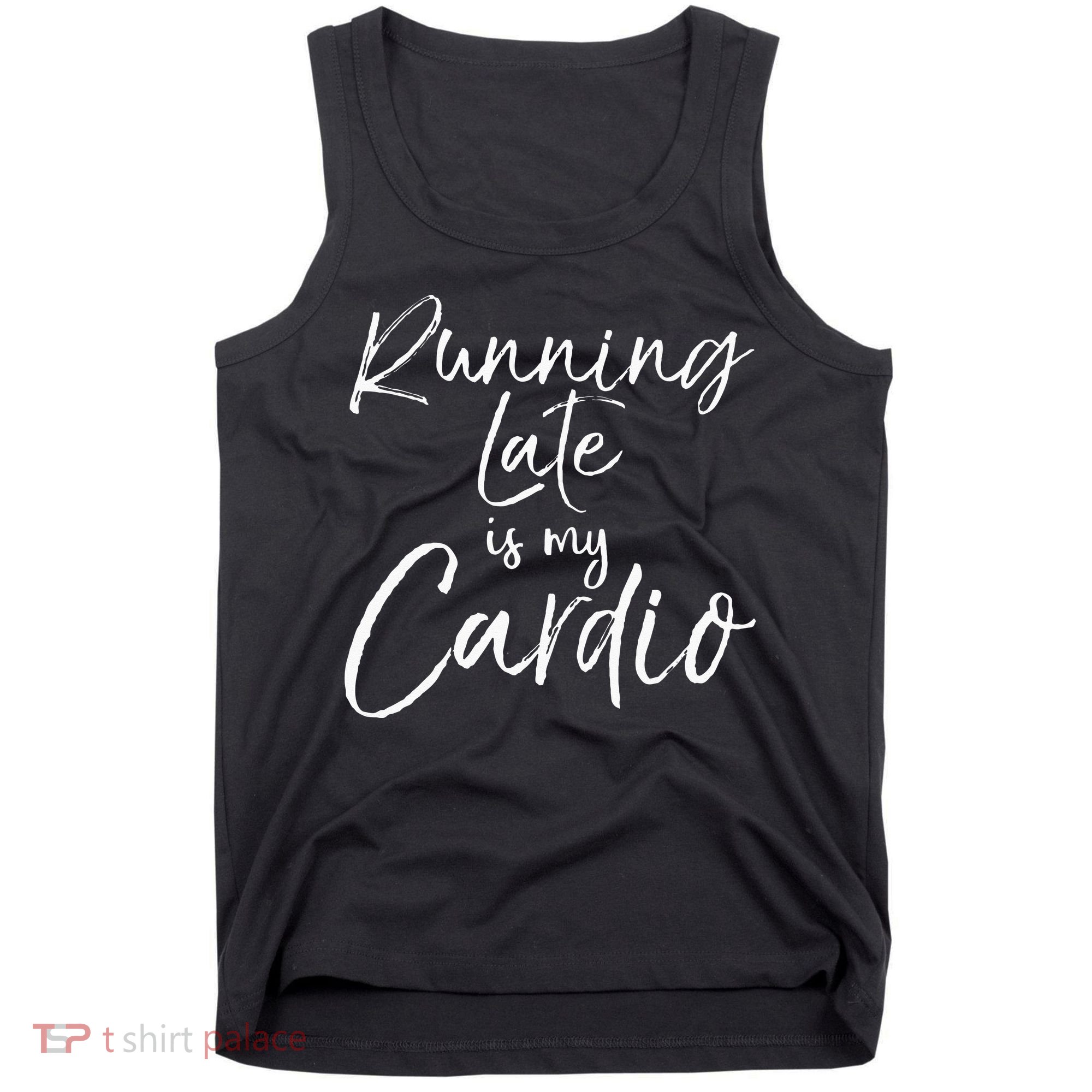 Running Late Is My Cardio Funny Weight Lifter Tank Top