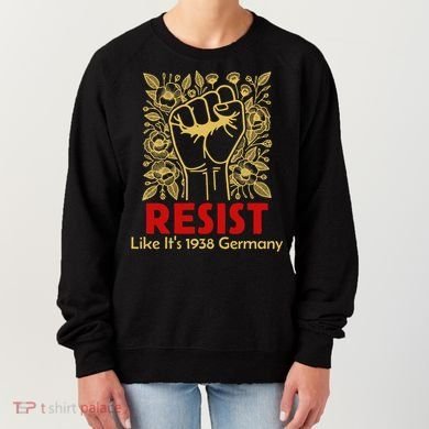 Resist Like Its 1938 Germany Women's Sweatshirt
