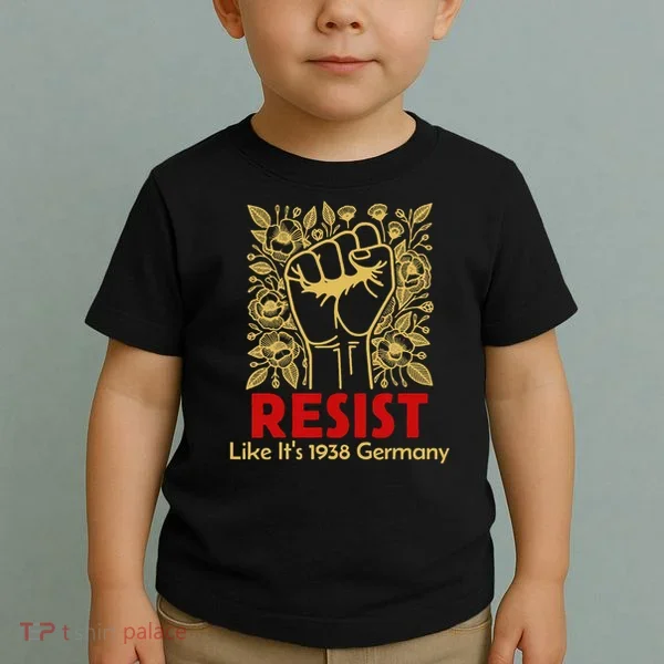 Resist Like Its 1938 Germany Toddler T-Shirt