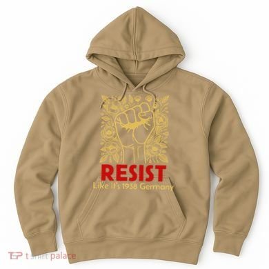 Resist Like Its 1938 Germany Hoodie