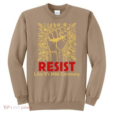Resist Like Its 1938 Germany Sweatshirt