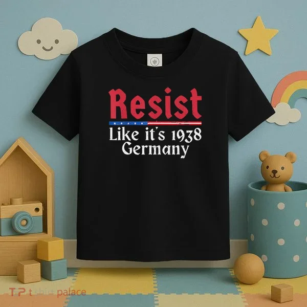 Resist Like Its 1938 Germany Toddler T-Shirt