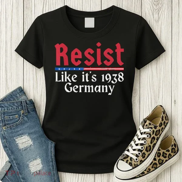 Resist Like Its 1938 Germany Women's T-Shirt