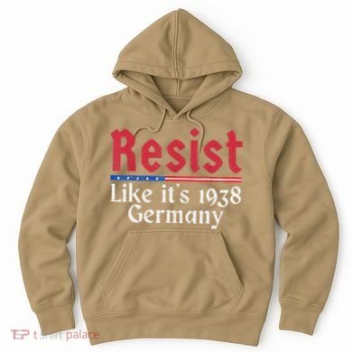 Resist Like Its 1938 Germany Hoodie