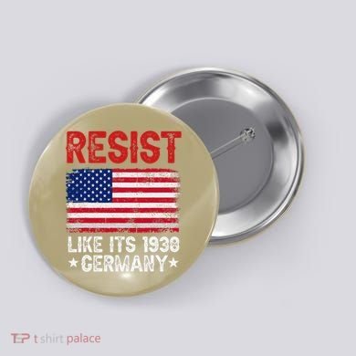 Resist Like Its 1938 Germany Historical Germany USA Flag Button