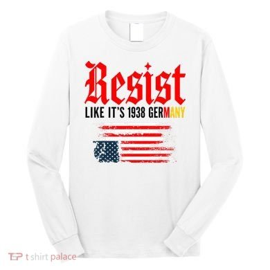 Resist Like It's 1938 Germany  Long Sleeve Shirt