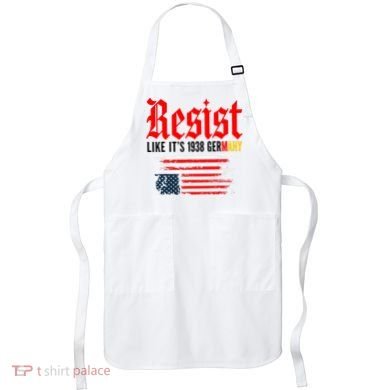 Resist Like It's 1938 Germany  Apron