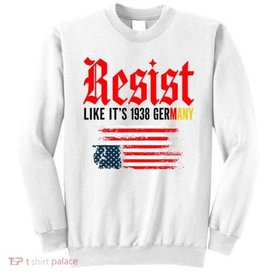 Resist Like It's 1938 Germany  Sweatshirt