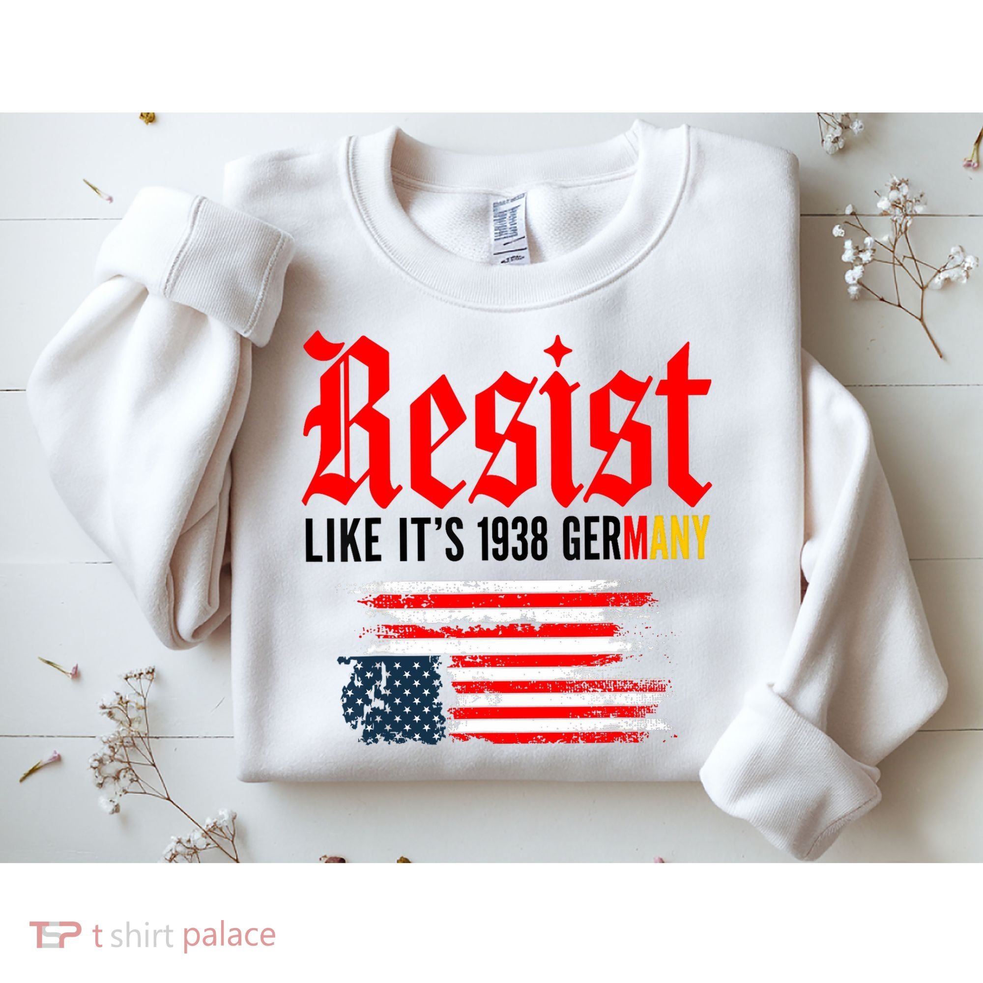 Resist Like It's 1938 Germany  Sweatshirt