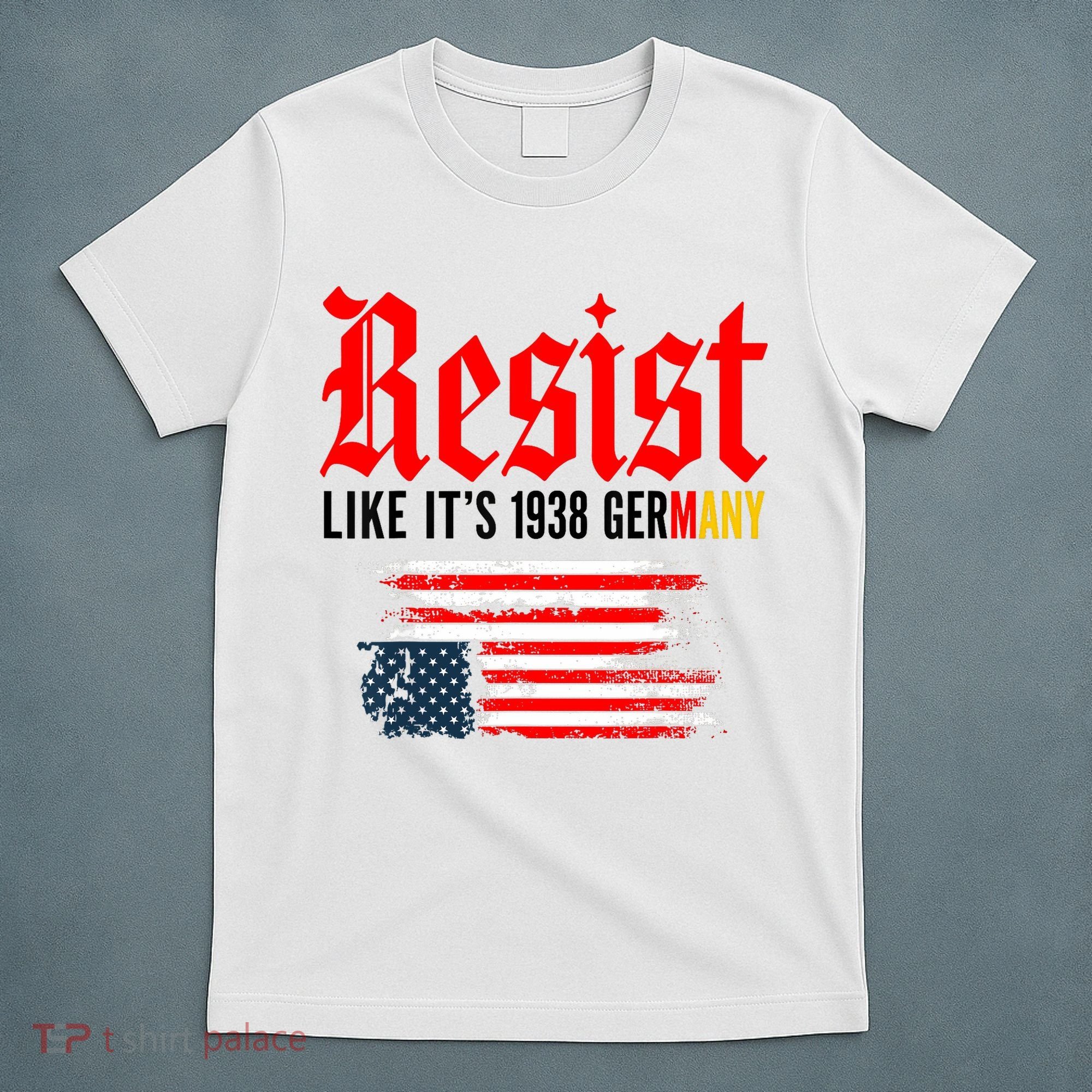 Resist Like It's 1938 Germany  T-Shirt