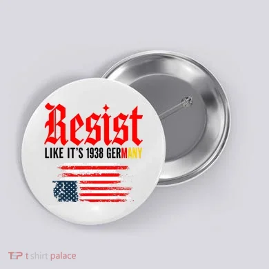 Resist Like It's 1938 Germany  Button