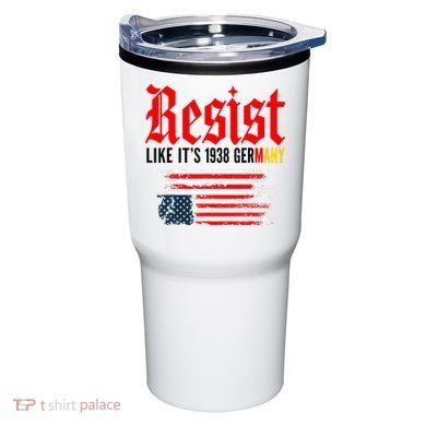 Resist Like It's 1938 Germany  Tumbler