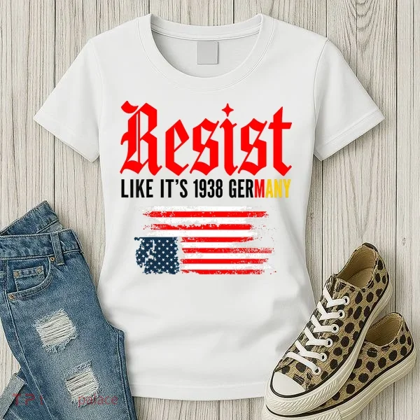 Resist Like It's 1938 Germany  Women's T-Shirt