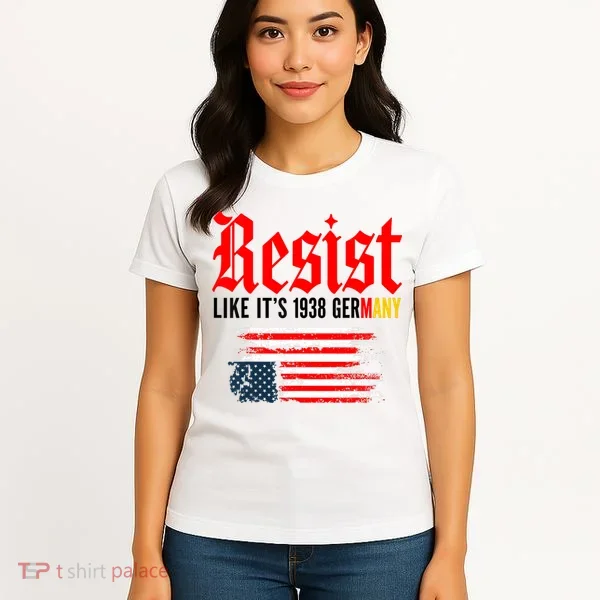 Resist Like It's 1938 Germany  Women's T-Shirt