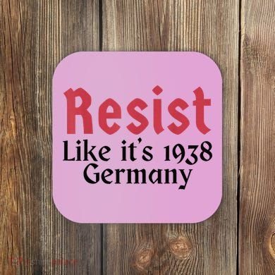 Resist Like It's 1938 Germany Coaster