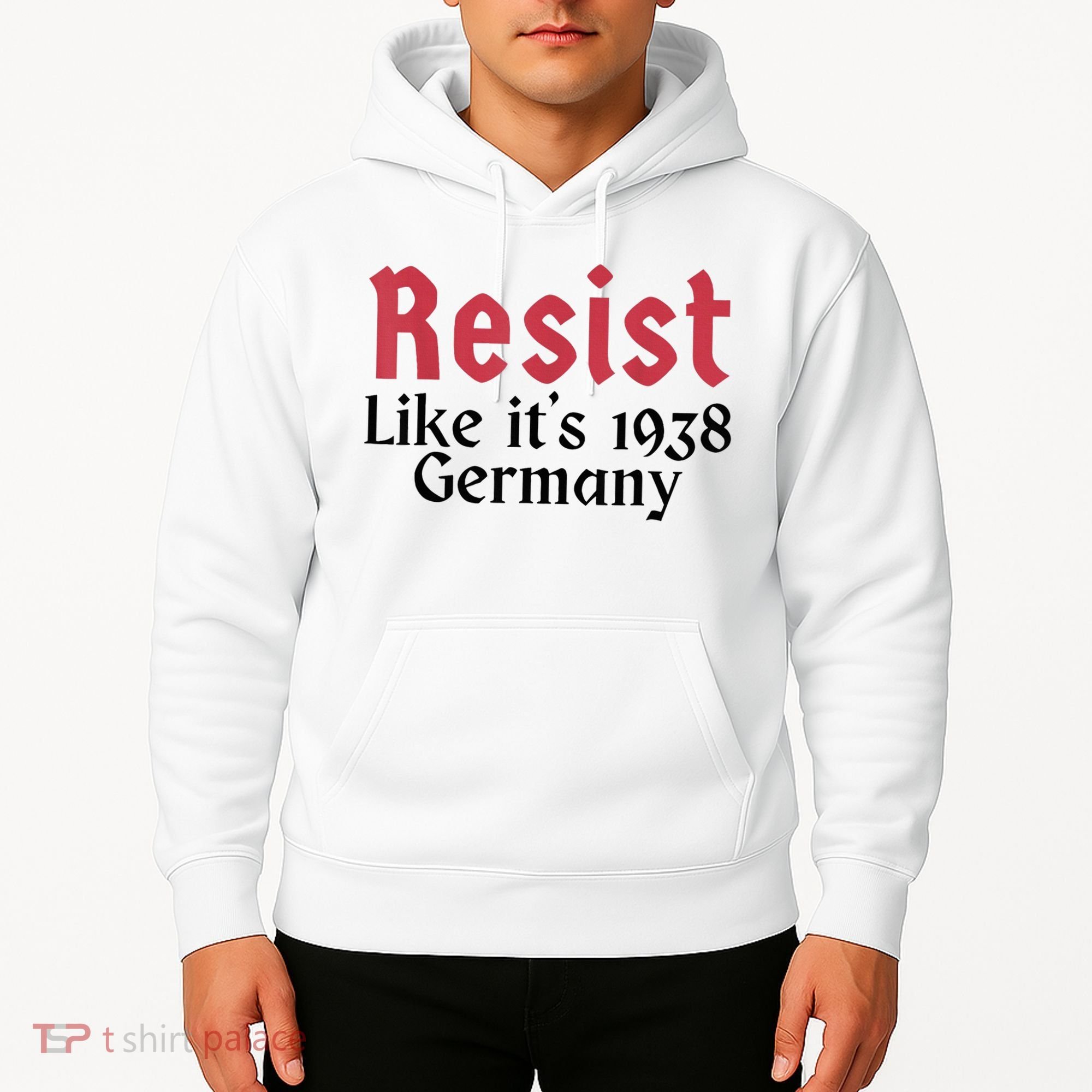 Resist Like It's 1938 Germany Hoodie